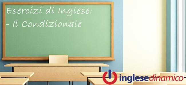 Esercizi Condizionale Inglese Inglese Dinamico