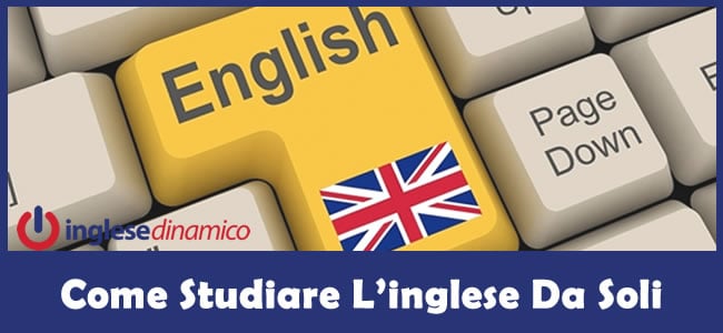 Come Studiare L Inglese Da Soli Inglese Dinamico