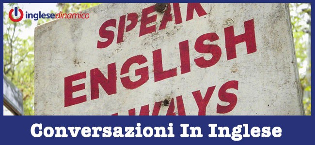 Conversazioni In Inglese: Come Farle Con Successo