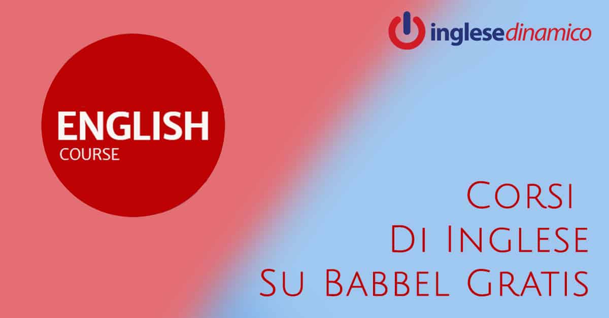 I Corsi Di Inglese Su Babbel Gratis Inglese Dinamico