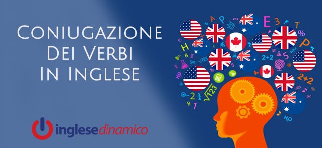 Coniugazione Dei Verbi In Inglese Inglese Dinamico