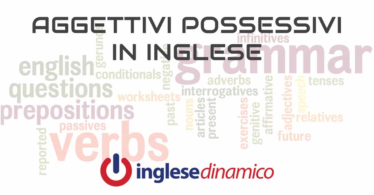 Aggettivi Possessivi In Inglese Scopriamoli Inglese Dinamico