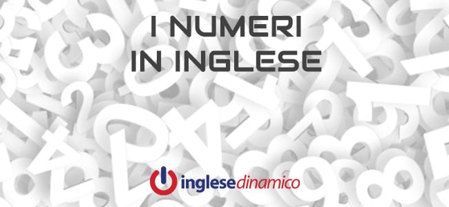 Numeri In Inglese Ecco Come Contare In Inglese Inglese Dinamico
