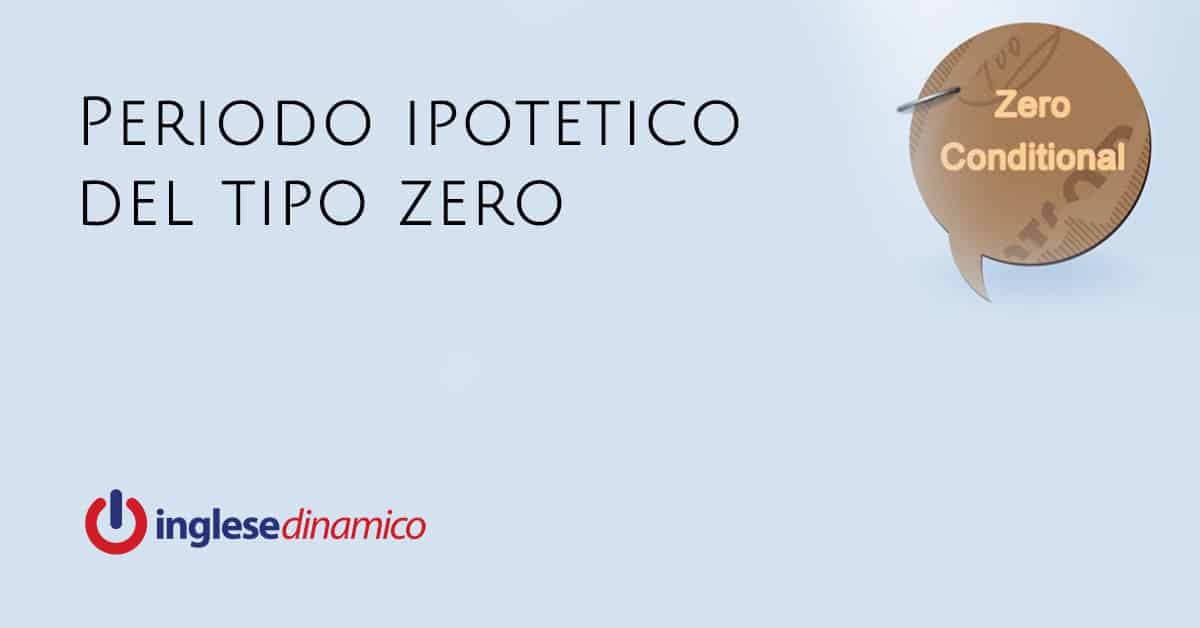 Periodo Ipotetico Del Tipo Zero Zero Conditional Inglese Dinamico